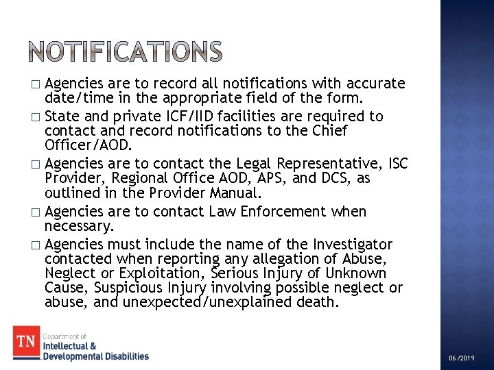 Agencies are to record all notifications with accurate date/time in the appropriate field of