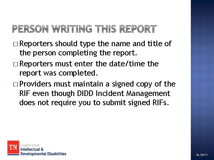 � Reporters should type the name and title of the person completing the report.