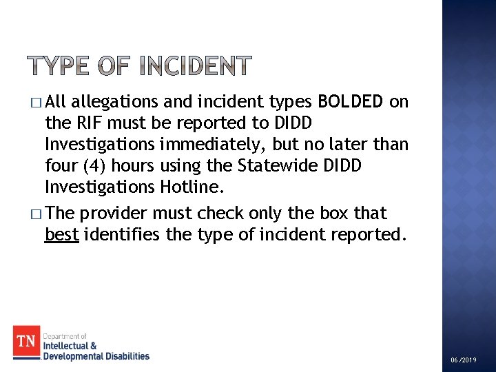 � All allegations and incident types BOLDED on the RIF must be reported to