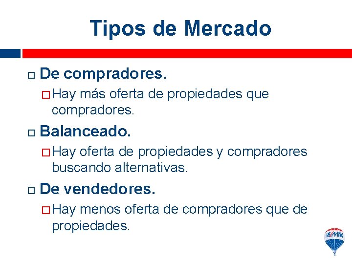 Tipos de Mercado De compradores. � Hay más oferta de propiedades que compradores. Balanceado.