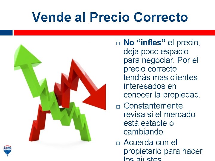 Vende al Precio Correcto No “infles” el precio, deja poco espacio para negociar. Por