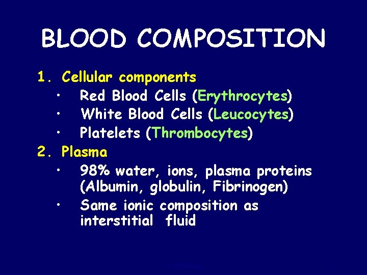 BLOOD COMPOSITION 1. Cellular components • Red Blood Cells (Erythrocytes) • White Blood Cells