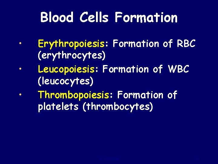 Blood Cells Formation • • • Erythropoiesis: Formation of RBC (erythrocytes) Leucopoiesis: Formation of