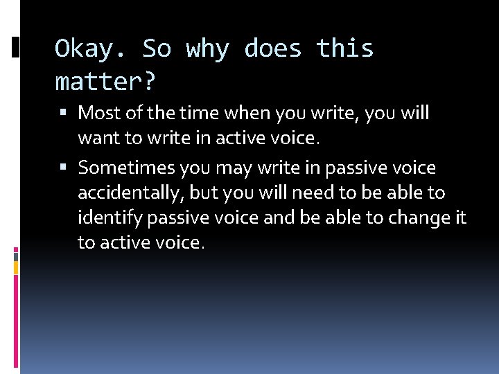 Okay. So why does this matter? Most of the time when you write, you