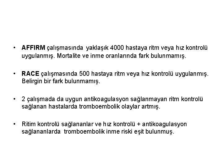  • AFFIRM çalışmasında yaklaşık 4000 hastaya ritm veya hız kontrolü uygulanmış. Mortalite ve