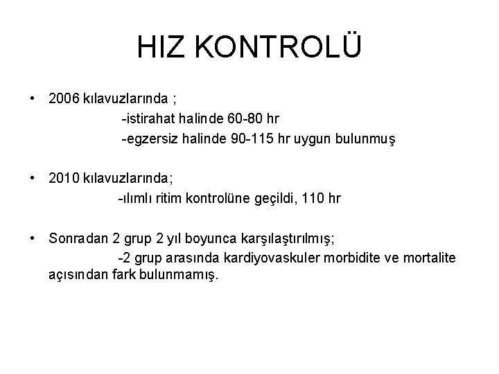 HIZ KONTROLÜ • 2006 kılavuzlarında ; -istirahat halinde 60 -80 hr -egzersiz halinde 90