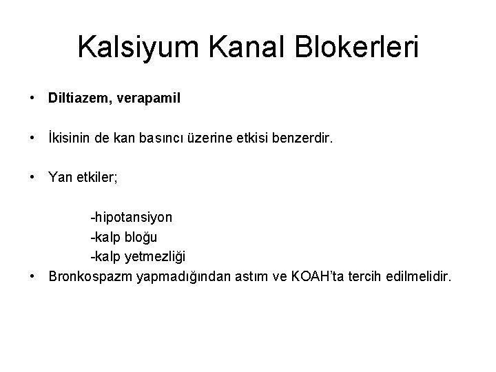 Kalsiyum Kanal Blokerleri • Diltiazem, verapamil • İkisinin de kan basıncı üzerine etkisi benzerdir.