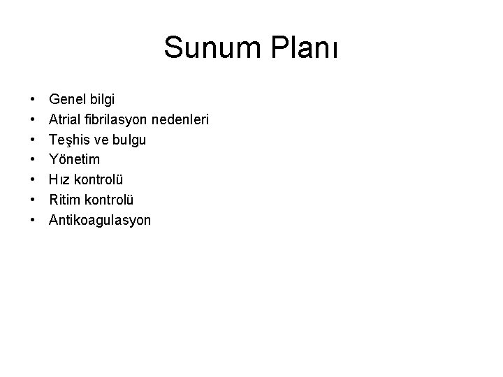 Sunum Planı • • Genel bilgi Atrial fibrilasyon nedenleri Teşhis ve bulgu Yönetim Hız