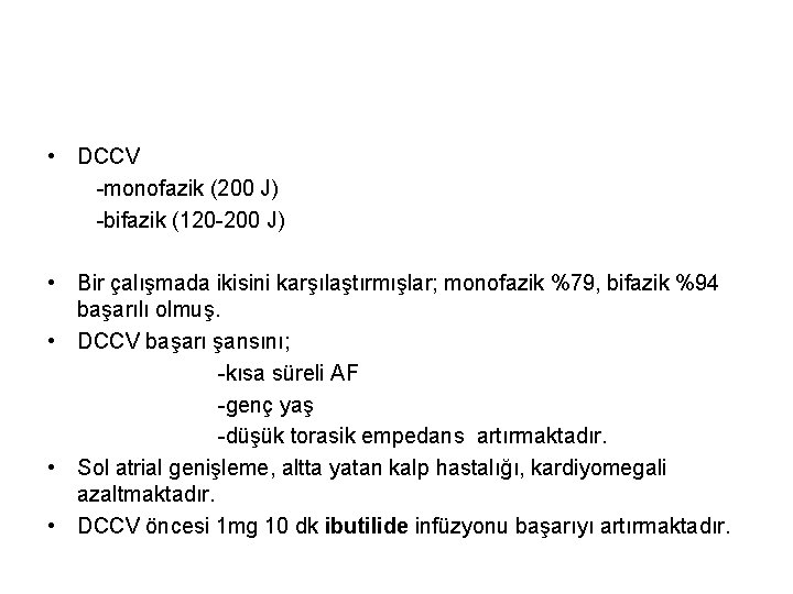  • DCCV -monofazik (200 J) -bifazik (120 -200 J) • Bir çalışmada ikisini