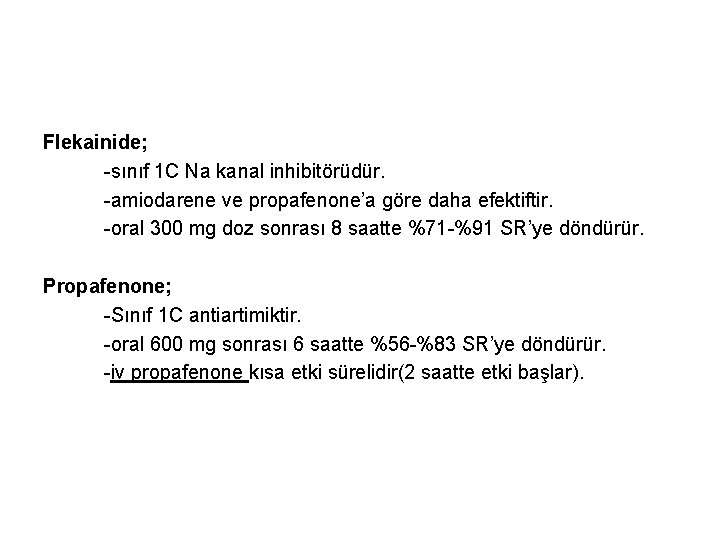 Flekainide; -sınıf 1 C Na kanal inhibitörüdür. -amiodarene ve propafenone’a göre daha efektiftir. -oral