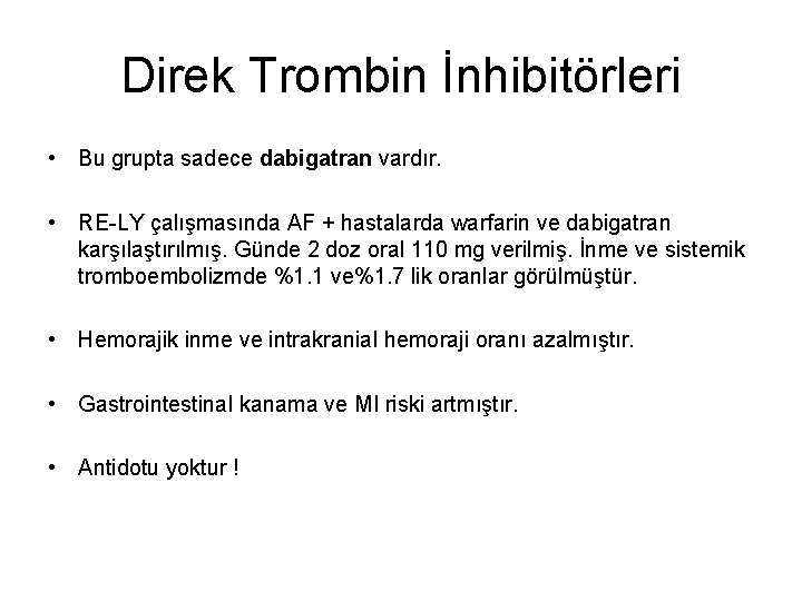 Direk Trombin İnhibitörleri • Bu grupta sadece dabigatran vardır. • RE-LY çalışmasında AF +