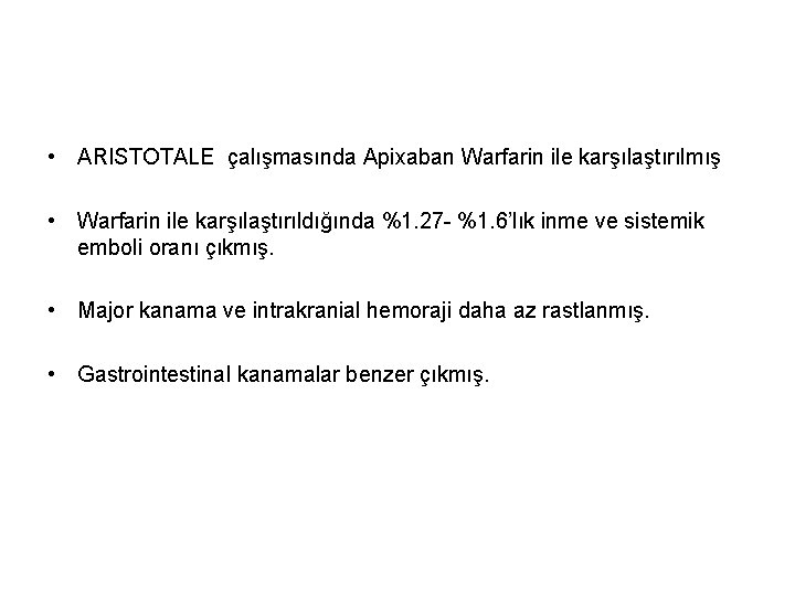  • ARISTOTALE çalışmasında Apixaban Warfarin ile karşılaştırılmış • Warfarin ile karşılaştırıldığında %1. 27