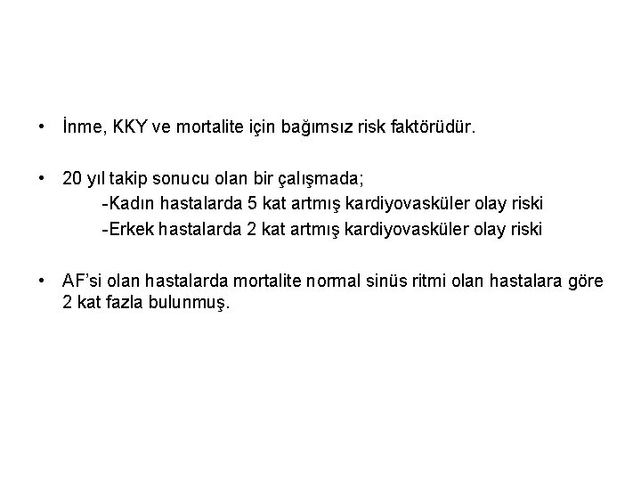  • İnme, KKY ve mortalite için bağımsız risk faktörüdür. • 20 yıl takip