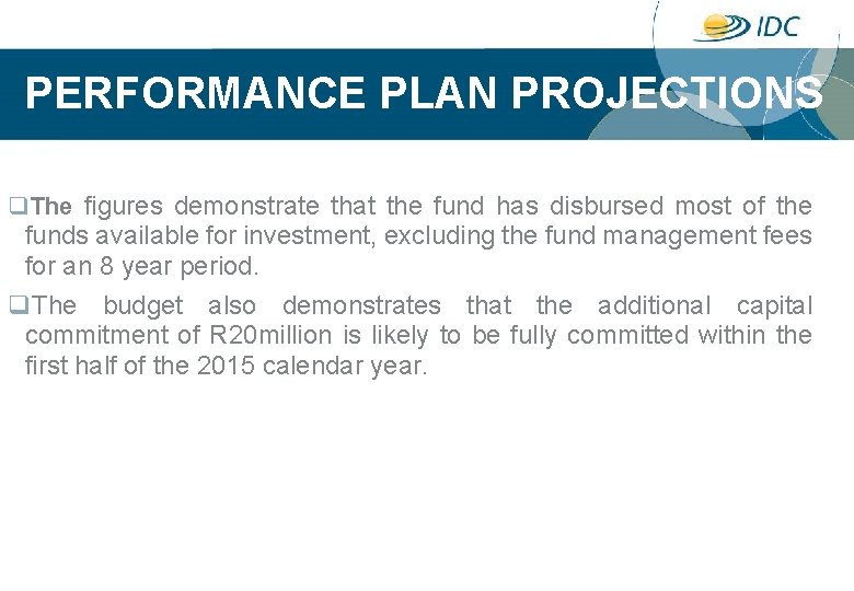 PERFORMANCE PLAN PROJECTIONS q. The figures demonstrate that the fund has disbursed most of