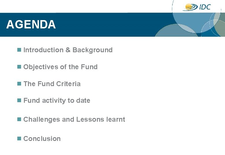 AGENDA n Introduction & Background n Objectives of the Fund n The Fund Criteria