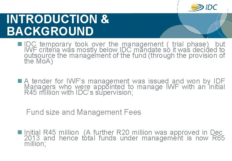 INTRODUCTION & BACKGROUND n IDC temporary took over the management ( trial phase) but