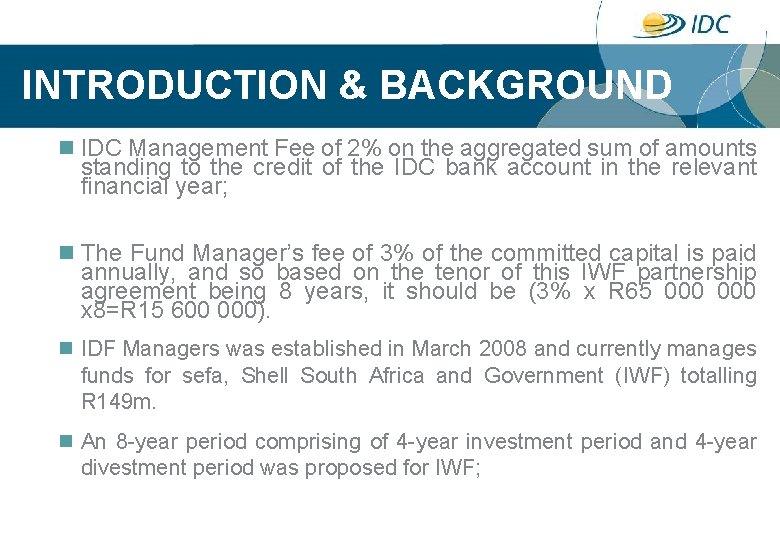 INTRODUCTION & BACKGROUND n IDC Management Fee of 2% on the aggregated sum of