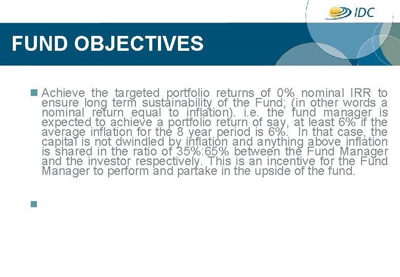 FUND OBJECTIVES n Achieve the targeted portfolio returns of 0% nominal IRR to ensure