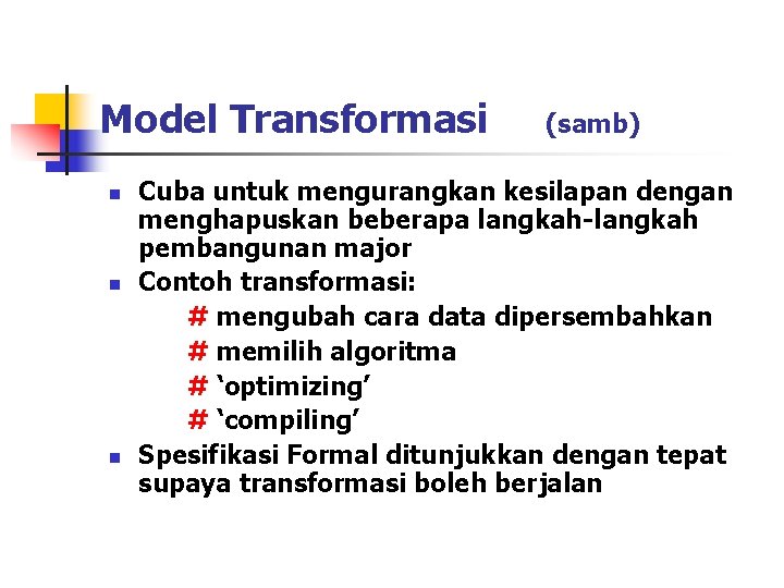 Model Transformasi n n n (samb) Cuba untuk mengurangkan kesilapan dengan menghapuskan beberapa langkah-langkah