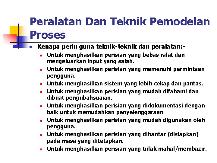 Peralatan Dan Teknik Pemodelan Proses n Kenapa perlu guna teknik-teknik dan peralatan: n n