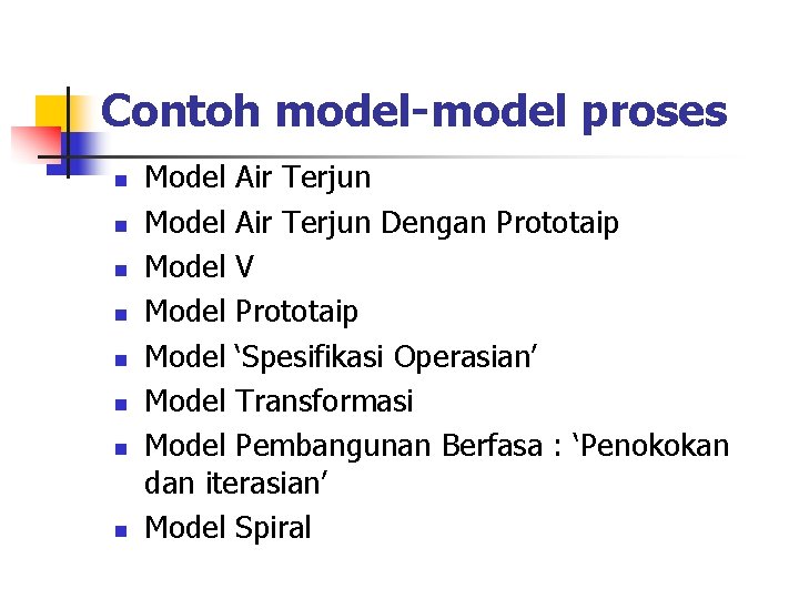Contoh model-model proses n n n n Model Air Terjun Dengan Prototaip Model V