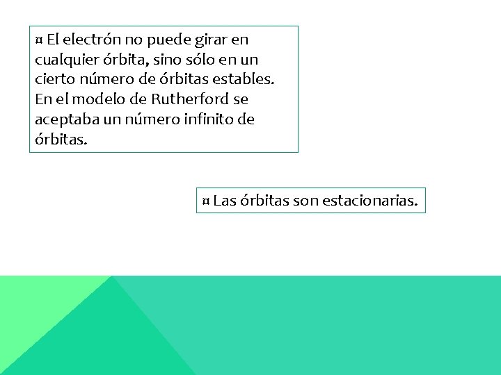 ¤ El electrón no puede girar en cualquier órbita, sino sólo en un cierto