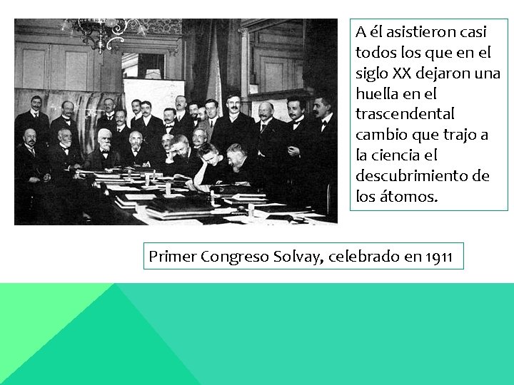 A él asistieron casi todos los que en el siglo XX dejaron una huella