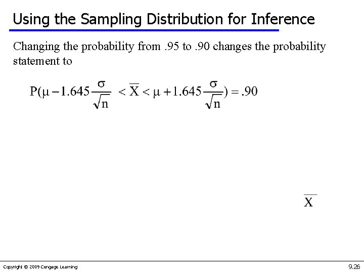 Using the Sampling Distribution for Inference Changing the probability from. 95 to. 90 changes