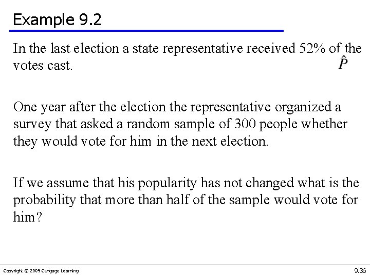 Example 9. 2 In the last election a state representative received 52% of the