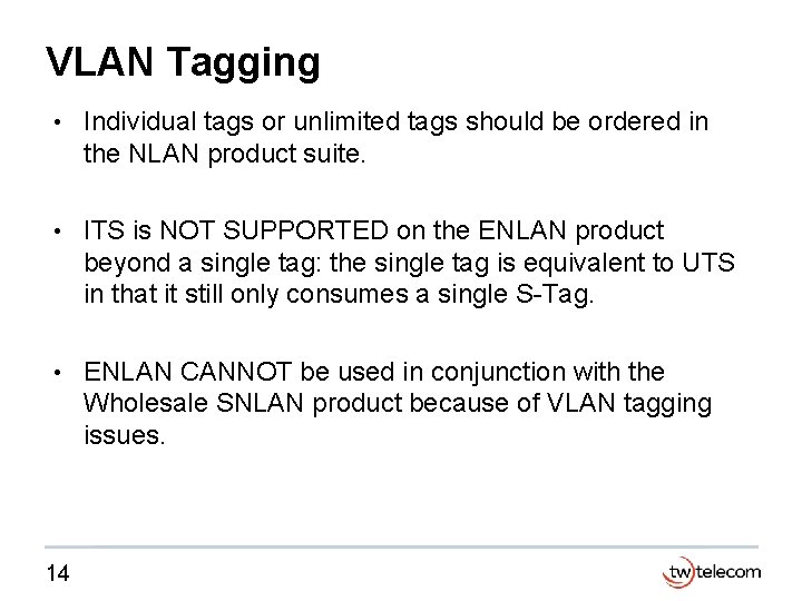 VLAN Tagging • Individual tags or unlimited tags should be ordered in the NLAN