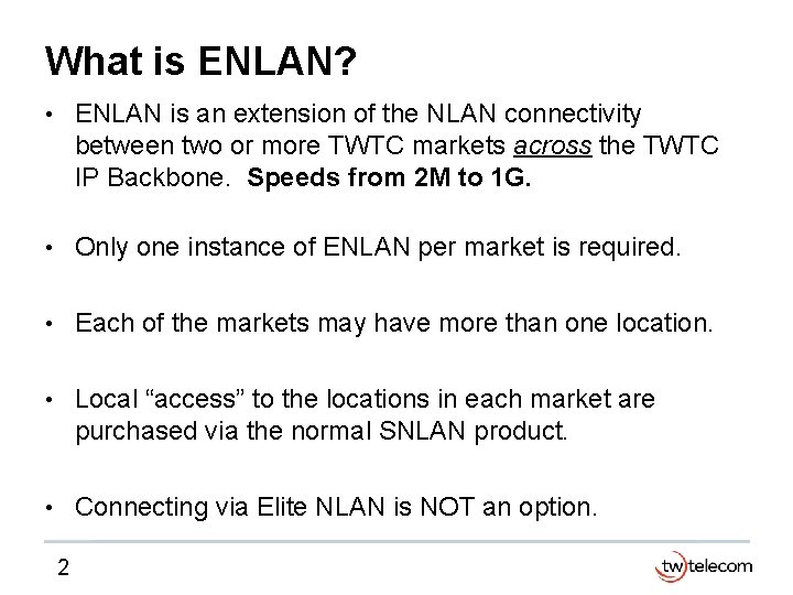 What is ENLAN? • ENLAN is an extension of the NLAN connectivity between two