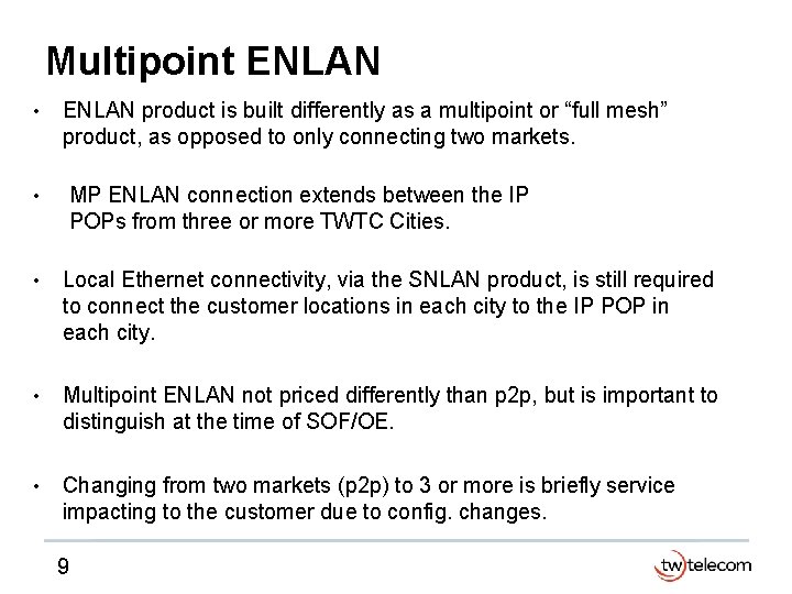 Multipoint ENLAN • • ENLAN product is built differently as a multipoint or “full