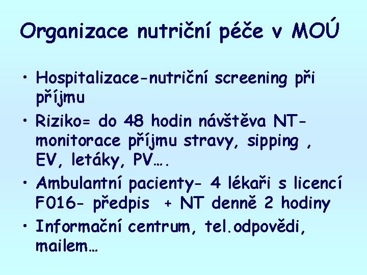 Organizace nutriční péče v MOÚ • Hospitalizace-nutriční screening při příjmu • Riziko= do 48