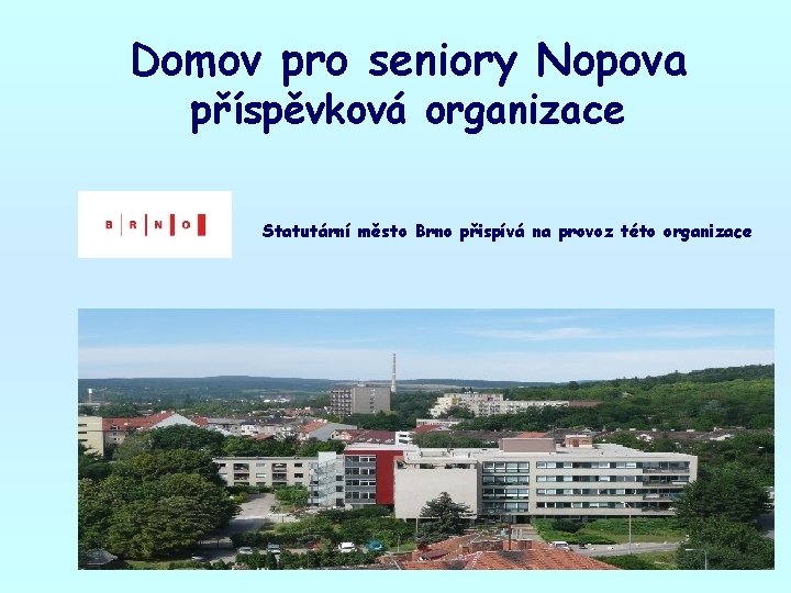 Domov pro seniory Nopova příspěvková organizace Statutární město Brno přispívá na provoz této organizace