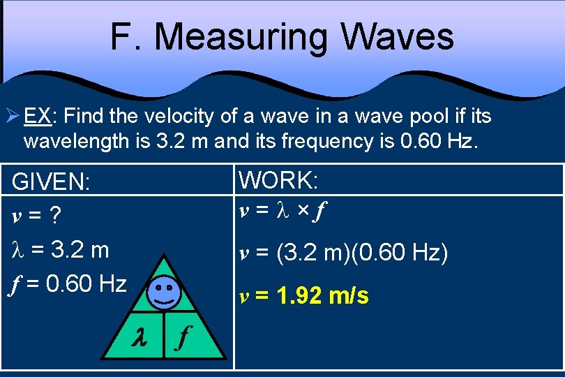F. Measuring Waves Ø EX: Find the velocity of a wave in a wave
