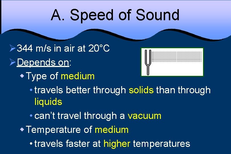 A. Speed of Sound Ø 344 m/s in air at 20°C ØDepends on: w