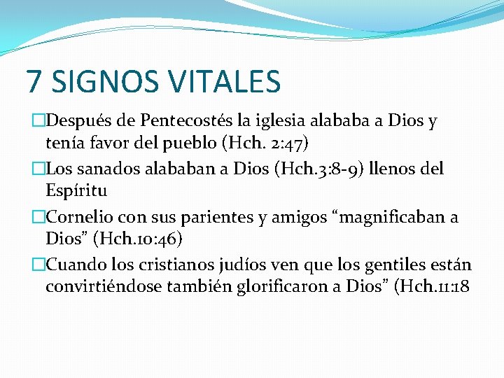 7 SIGNOS VITALES �Después de Pentecostés la iglesia alababa a Dios y tenía favor