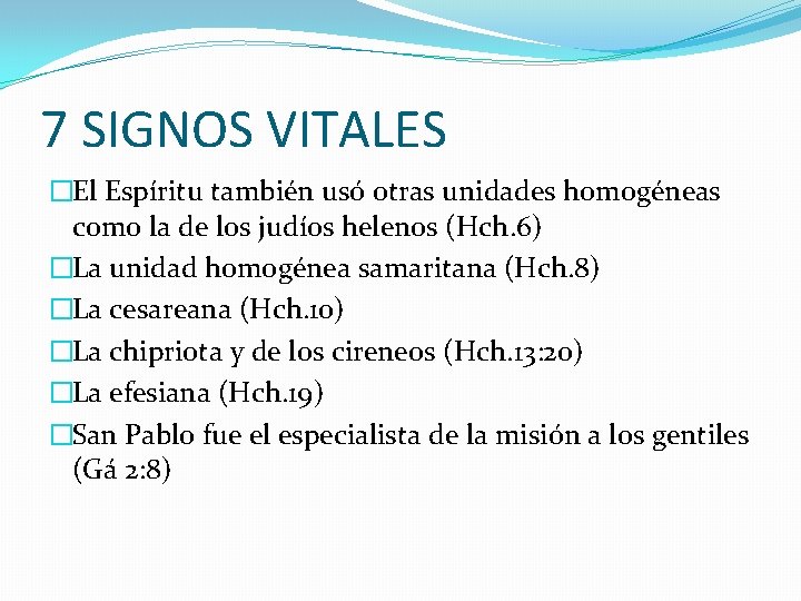 7 SIGNOS VITALES �El Espíritu también usó otras unidades homogéneas como la de los