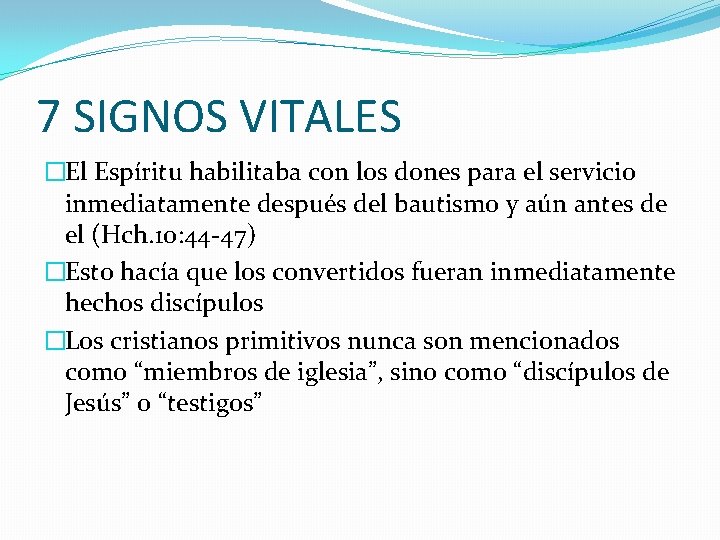 7 SIGNOS VITALES �El Espíritu habilitaba con los dones para el servicio inmediatamente después