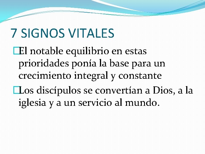 7 SIGNOS VITALES �El notable equilibrio en estas prioridades ponía la base para un