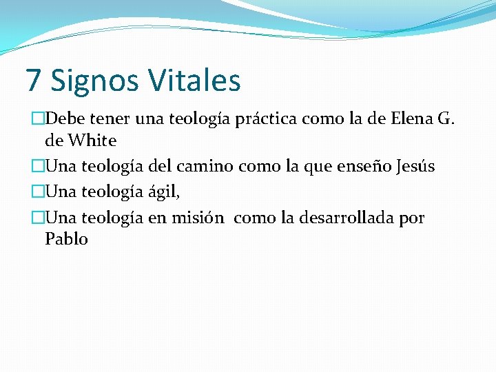 7 Signos Vitales �Debe tener una teología práctica como la de Elena G. de