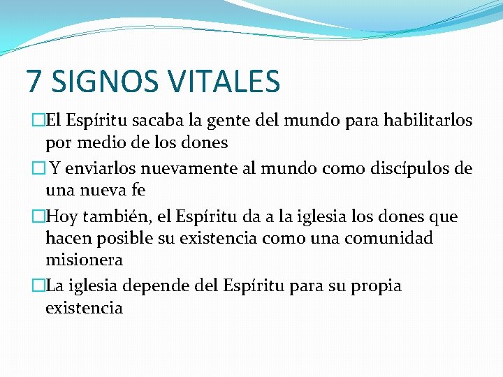 7 SIGNOS VITALES �El Espíritu sacaba la gente del mundo para habilitarlos por medio