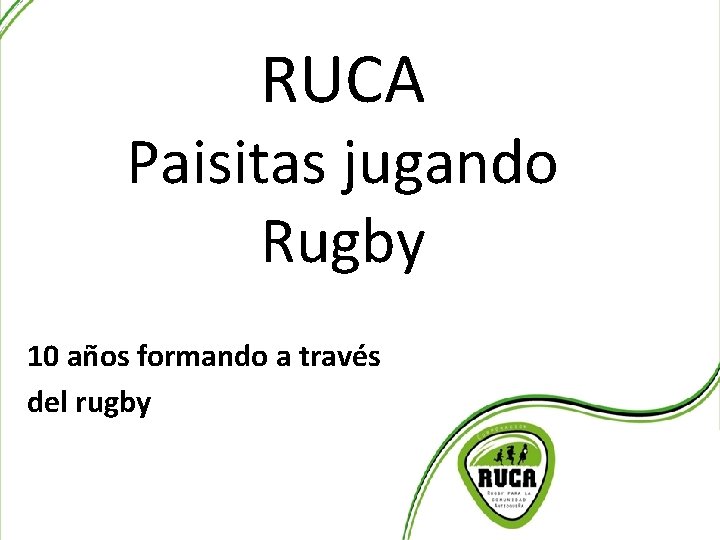 RUCA Paisitas jugando Rugby 10 años formando a través del rugby 