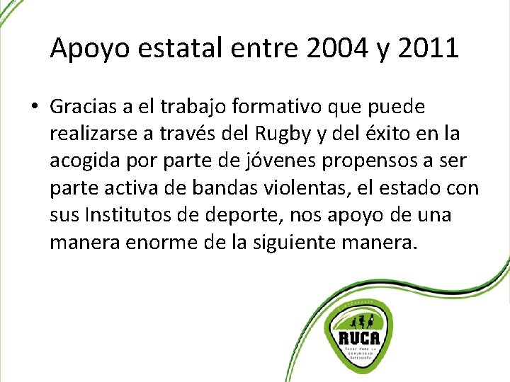 Apoyo estatal entre 2004 y 2011 • Gracias a el trabajo formativo que puede