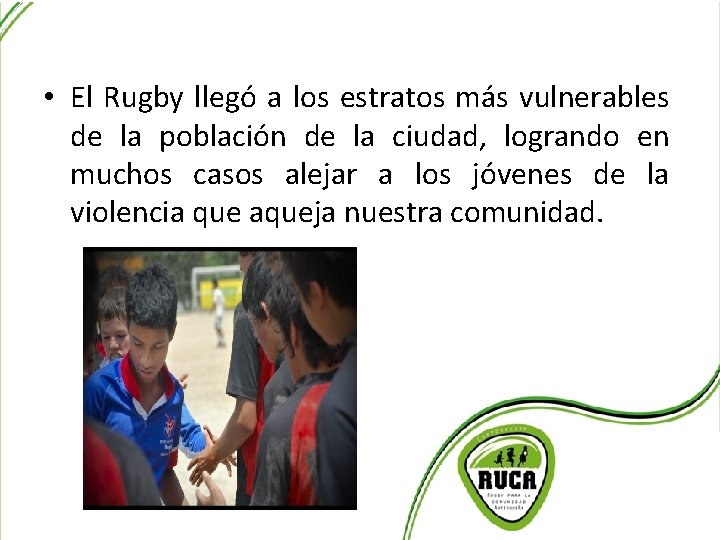 Logros Socio-deportivos de los sujetos de Derecho • El Rugby llegó a los estratos