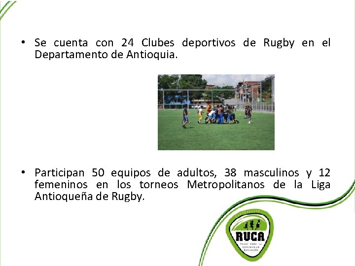 Utilización Escenario Deportivo • Se cuenta con 24 Clubes deportivos de Rugby en el