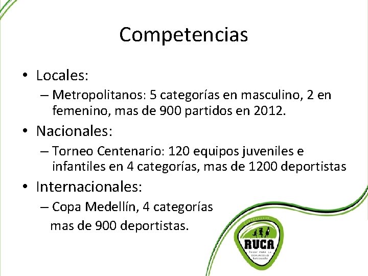 Competencias • Locales: – Metropolitanos: 5 categorías en masculino, 2 en femenino, mas de