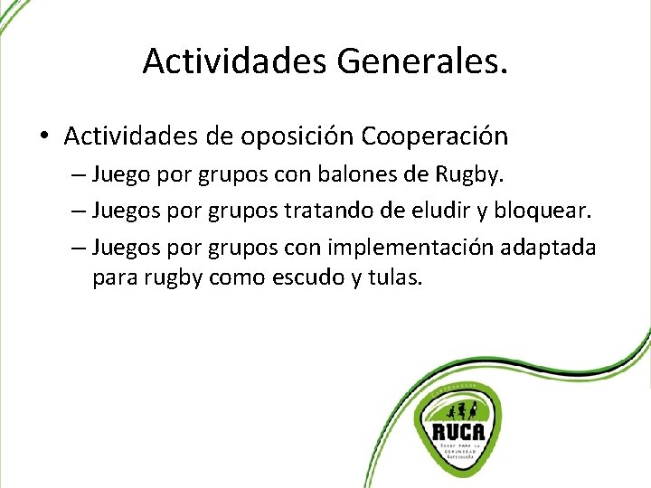 Actividades Generales. • Actividades de oposición Cooperación – Juego por grupos con balones de