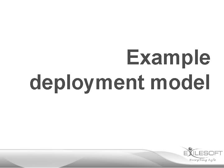 Example deployment model 