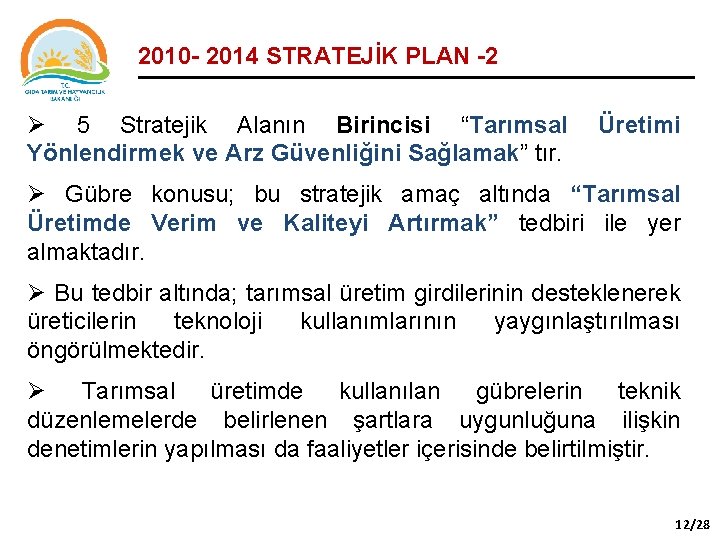 2010 - 2014 STRATEJİK PLAN -2 Ø 5 Stratejik Alanın Birincisi “Tarımsal Yönlendirmek ve